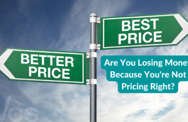 Are You Losing Money Because You're Not Pricing Right?
